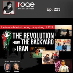 Roqe Ep#223 - The Revolution from the Backyard of Iran