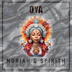 OYA - NoriaH & Spirith (Original Mix)
