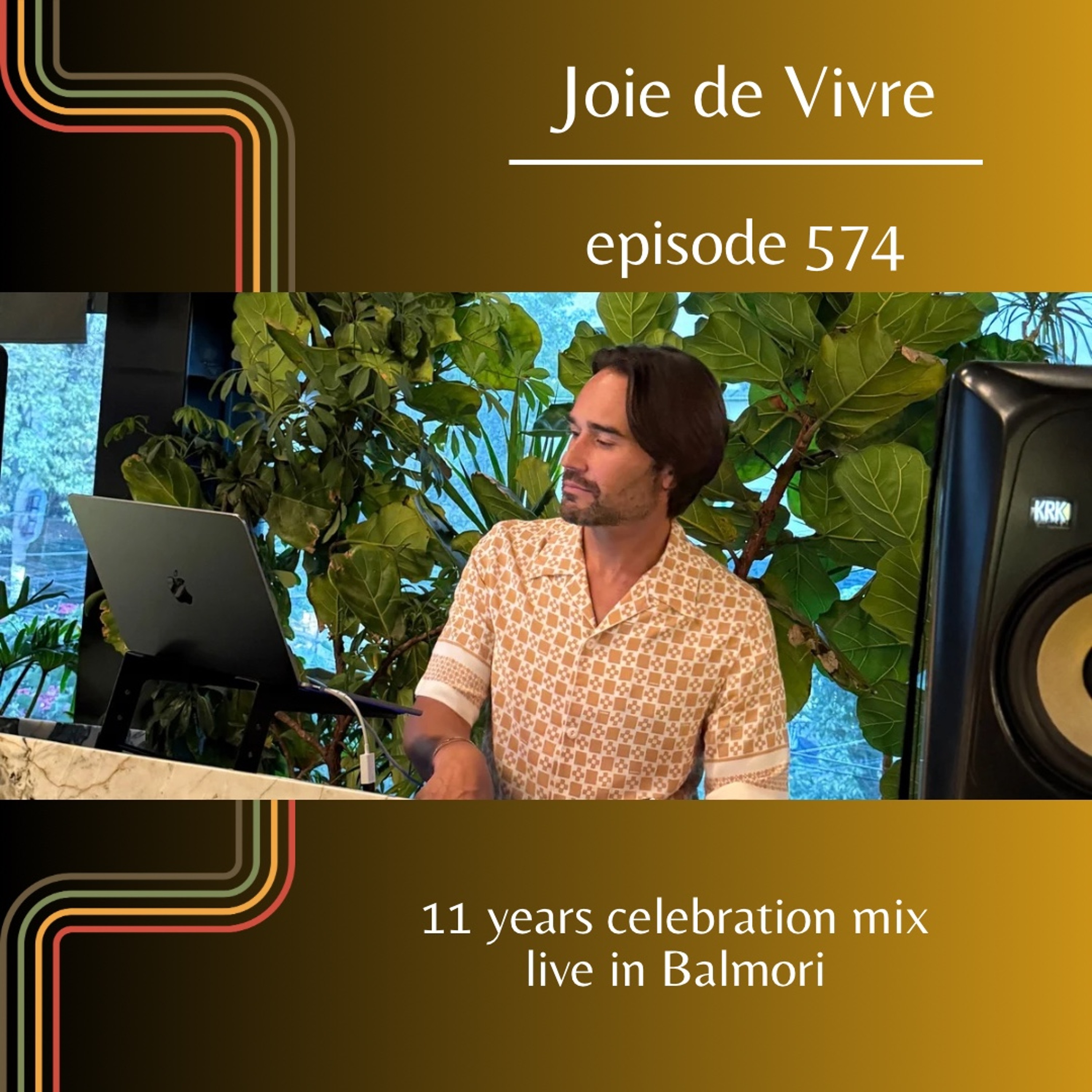 Joie de Vivre - Episode 574 live in Balmori  ~ 11 years celebration mix episode artwork