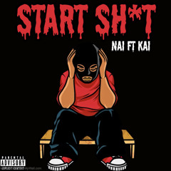 Start Sh*t - (564nai X Kai)