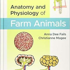 READ PDF 📮 Anatomy and Physiology of Farm Animals by Anna Dee Fails,Christianne Mage
