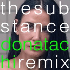 The Substance - Donatachi Edit