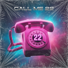 Call me 22