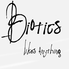 BIOTICS LIKES ANYTHING