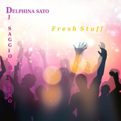 Delphina Sato & DJ Saggio Delfino - Fresh Stuff (Power Mix)