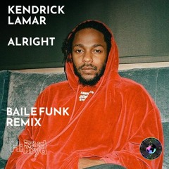 KENDRICK - ALRIGHT - BAILE FUNK REMIX