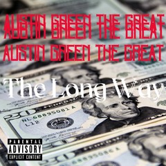 The Long Way - Austin Green The Great [Produced By CB Official]