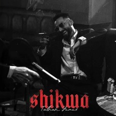 SHIKWA🔥- |Talha Yunus| Prod. By Jokhay💥