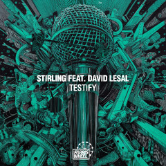 STIRLING feat. David LeSal - Testify [Farris Wheel Recordings]