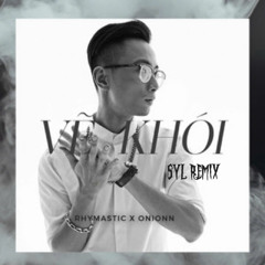 Vẽ Khói - Rhymastic, Onionn [ SYL REMIX ]
