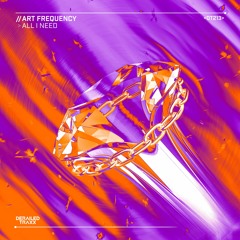 Art Frequency - All I Need