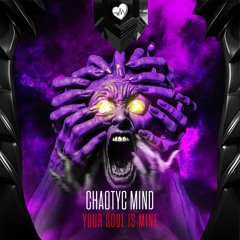 Chaotyc Mind - Your Soul Is Mine