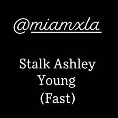 Stalk Ashley - Young (fast)