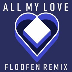 B4S5R3APER - All My Love (Floofen Remix)