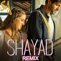 Shayad Remix Final