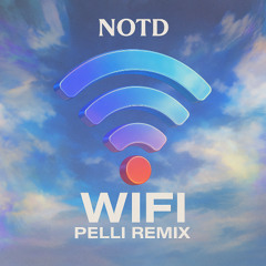 NOTD - Wifi (Pelli Remix)