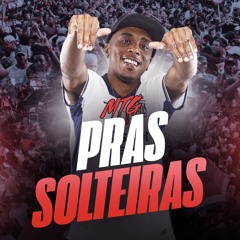 MTG - PRAS SOLTEIRAS ((DJ FUMO DO SÃO PEDRO))