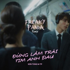 Dung Lam Trai Tim Anh Dau - Freaky Panda Remix (Picth ver - Original in the link)