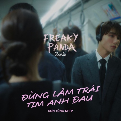 Dung Lam Trai Tim Anh Dau - Freaky Panda Remix (Picth ver - Original in the link)