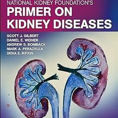 National Kidney Foundation Primer on Kidney Diseases, E-Book BY: Scott F. Gilbert (Editor),Dani