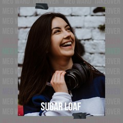 Sugar Loaf - | Meg Ward Takeover |