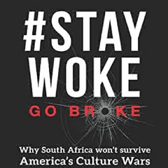 Download⚡PDF⚡ #StayWoke: Go Broke: Why South Africa wonâ€™t survive