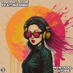 Vincent Ache' Feat Masmin -Mistical Nature (Original Mix)