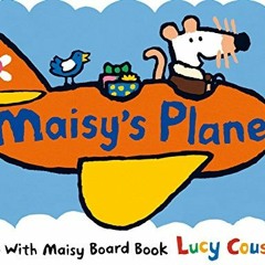 [ACCESS] [KINDLE PDF EBOOK EPUB] Maisy's Plane by  Lucy Cousins &  Lucy Cousins 📬