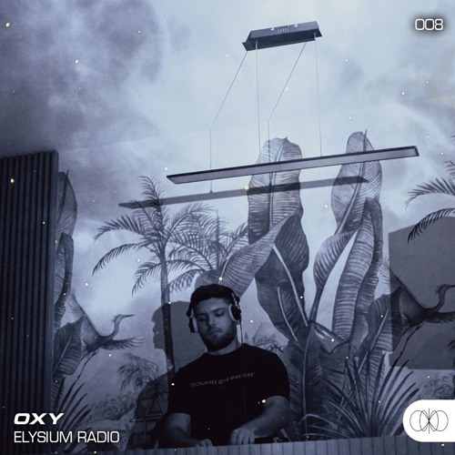 Elysium Radio 008: OXY