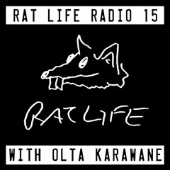 Rat Life Radio 15 with Olta Karawane