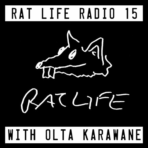 Rat Life Radio 15 with Olta Karawane