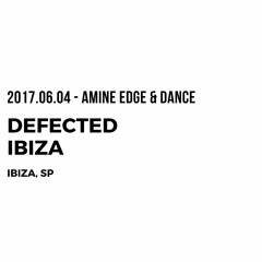 2017.06.04 - Amine Edge & DANCE @ Defected - Eden, Ibiza, SP