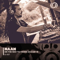 NAAN | On The Way To Ozora 2023 Ep. 15 | 20/06/2023