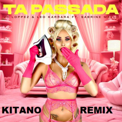 Leo Karrara, Sabrine Mello, Victor Cabral - Ta Passada (Kitano Remix)