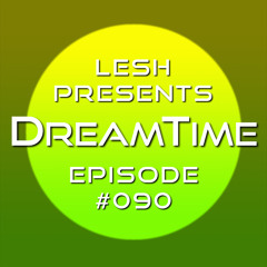 ♫ DreamTime Episode #090