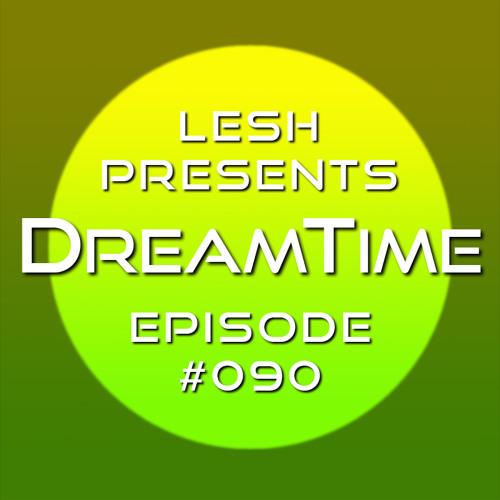 ♫ DreamTime Episode #090