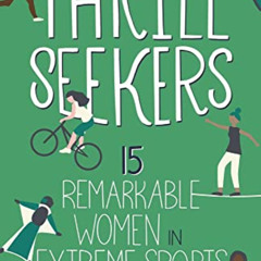 [READ] EPUB 💑 Thrill Seekers: 15 Remarkable Women in Extreme Sports (Women of Power)