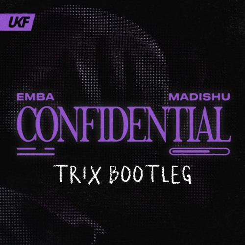 Confidential [TRIX BOOTLEG]