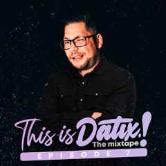 This is Datix! - The Mixtape EP.7