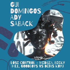 Lose Control - Meduza, Becky Hill, Goodboys Vs Denis Koyu (Gui Domingos E Ady Mash)