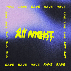 RAVE ALL NIGHT