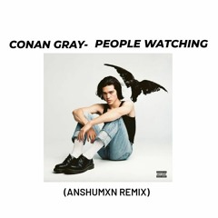 Conan Gray- People Watching (Remix)