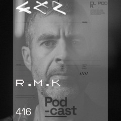 CLR Podcast 416 I R.M.K