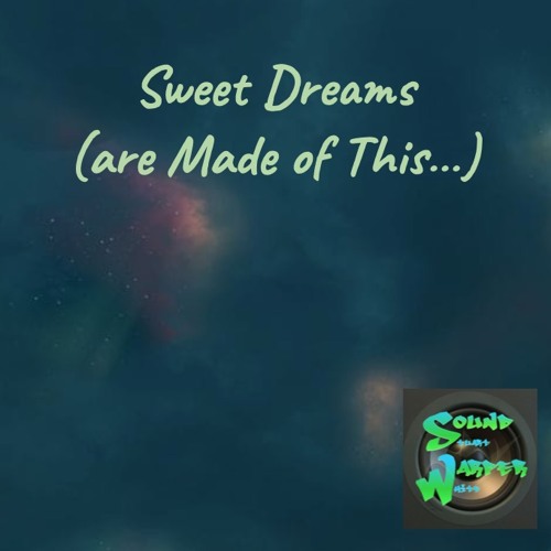 Sweet Dreams (Are Made Of This…)