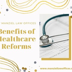 Manziel Law Offices Talk About The Benefit Of Healthcare Reforms