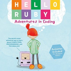 ✔ PDF ❤ FREE Hello Ruby: Adventures in Coding (Hello Ruby, 1) full