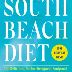 EPUB (⚡READ⚡) The South Beach Diet: The Delicious, Doctor-Designed, Foolproof Pl