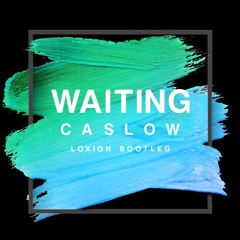 Caslow-Waiting(Loxion Remix)