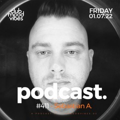Club Mood Vibes Podcast #411 ─ Sebastian A.