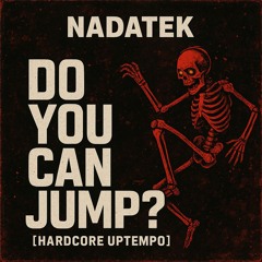 DO YOU CAN JUMP ?  - NADATEK [HARDCORE UPTEMPO] (FreeDL)